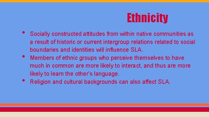 Ethnicity • • • Socially constructed attitudes from within native communities as a result