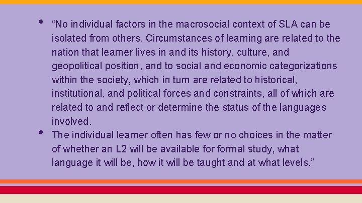  • • “No individual factors in the macrosocial context of SLA can be