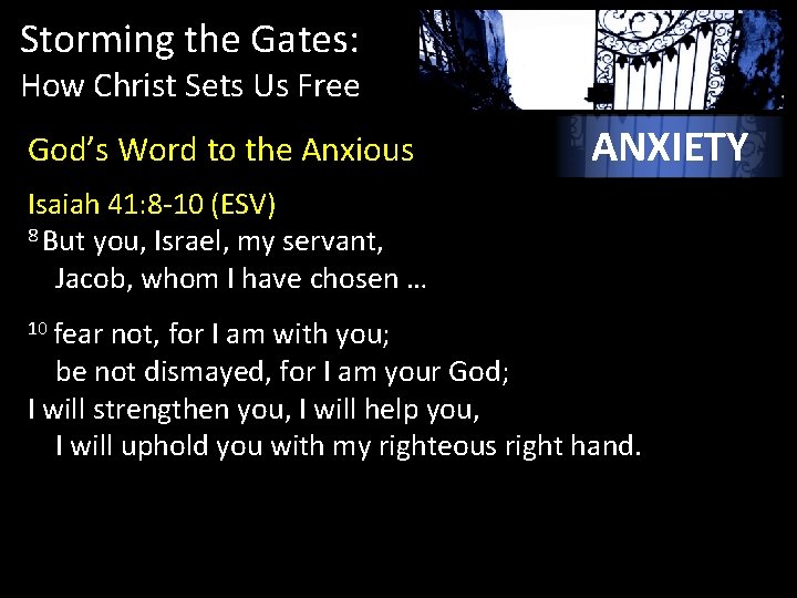 Storming the Gates: How Christ Sets Us Free God’s Word to the Anxious ANXIETY