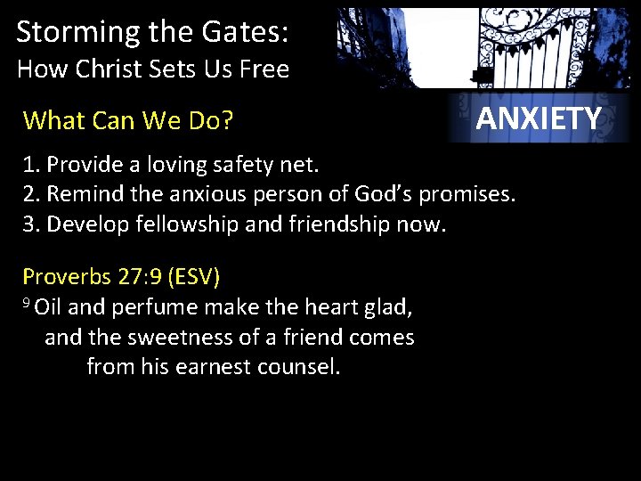 Storming the Gates: How Christ Sets Us Free What Can We Do? ANXIETY 1.