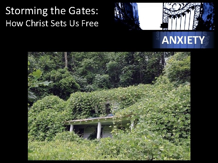 Storming the Gates: How Christ Sets Us Free ANXIETY 