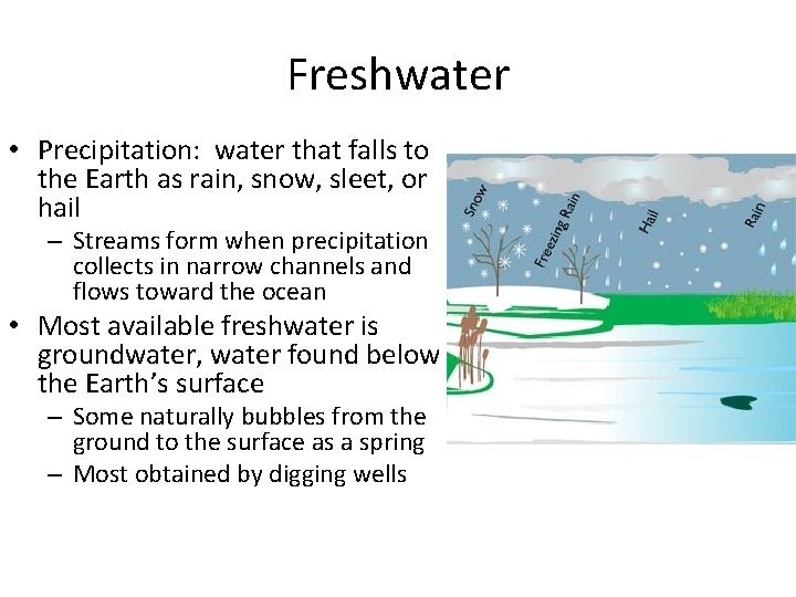 Freshwater • Precipitation: water that falls to the Earth as rain, snow, sleet, or