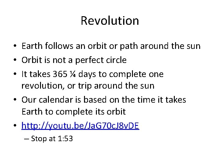 Revolution • Earth follows an orbit or path around the sun • Orbit is
