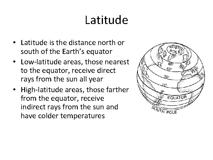 Latitude • Latitude is the distance north or south of the Earth’s equator •