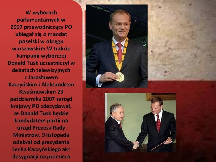 W wyborach parlamentarnych w 2007 przewodniczący PO ubiegał się o mandat poselski w okręgu