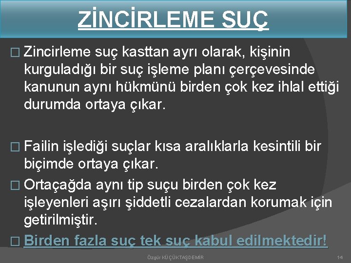 ZİNCİRLEME SUÇ � Zincirleme suç kasttan ayrı olarak, kişinin kurguladığı bir suç işleme planı