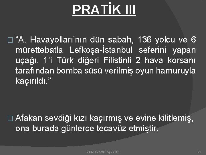 PRATİK III � “A. Havayolları’nın dün sabah, 136 yolcu ve 6 mürettebatla Lefkoşa-İstanbul seferini