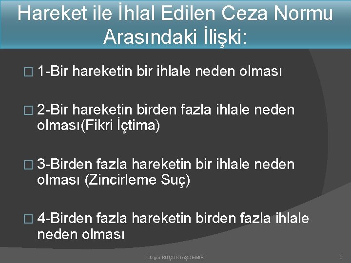 Hareket ile İhlal Edilen Ceza Normu Arasındaki İlişki: � 1 -Bir hareketin bir ihlale