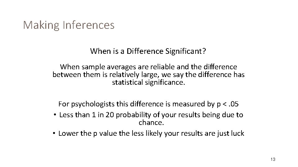 Making Inferences When is a Difference Significant? When sample averages are reliable and the