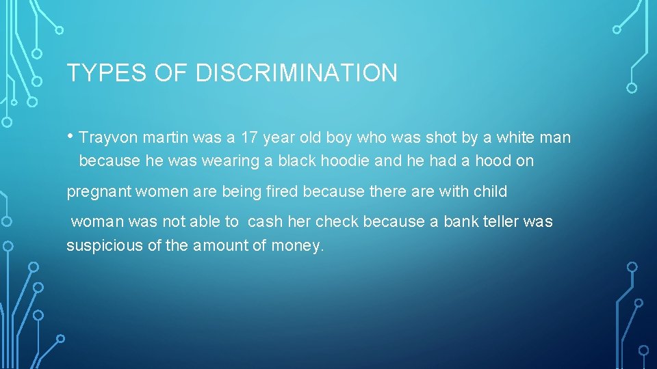 TYPES OF DISCRIMINATION • Trayvon martin was a 17 year old boy who was