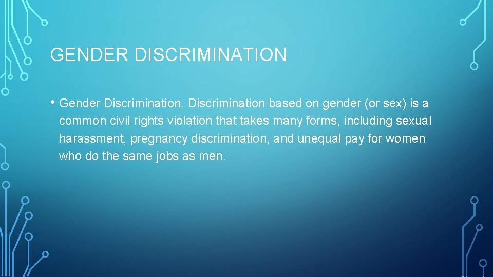 GENDER DISCRIMINATION • Gender Discrimination based on gender (or sex) is a common civil