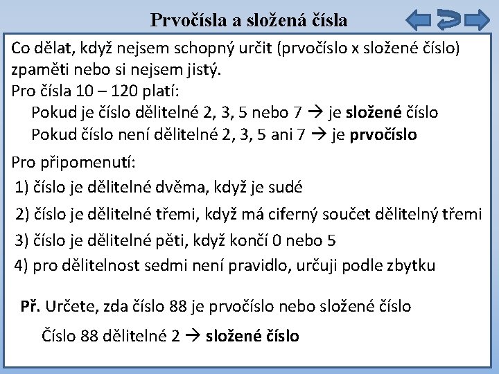 Prvočísla a složená čísla Co dělat, když nejsem schopný určit (prvočíslo x složené číslo)