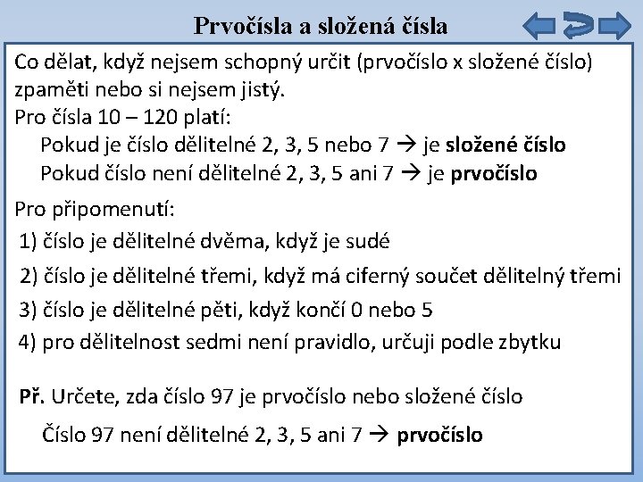 Prvočísla a složená čísla Co dělat, když nejsem schopný určit (prvočíslo x složené číslo)