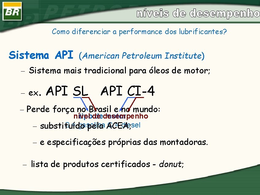 Como diferenciar a performance dos lubrificantes? Sistema API (American Petroleum Institute) - Sistema mais