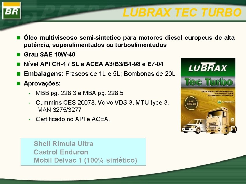 LUBRAX TEC TURBO n Óleo multiviscoso semi-sintético para motores diesel europeus de alta potência,