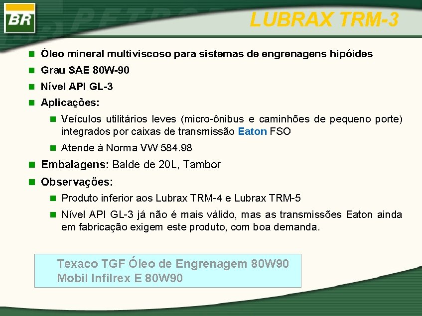 LUBRAX TRM-3 n Óleo mineral multiviscoso para sistemas de engrenagens hipóides n Grau SAE