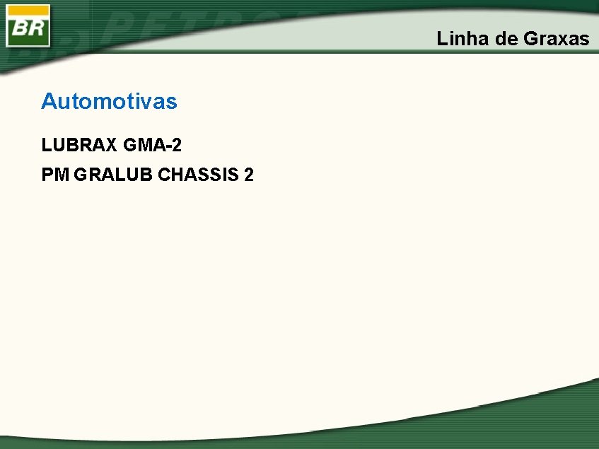 Linha de Graxas Automotivas LUBRAX GMA-2 PM GRALUB CHASSIS 2 