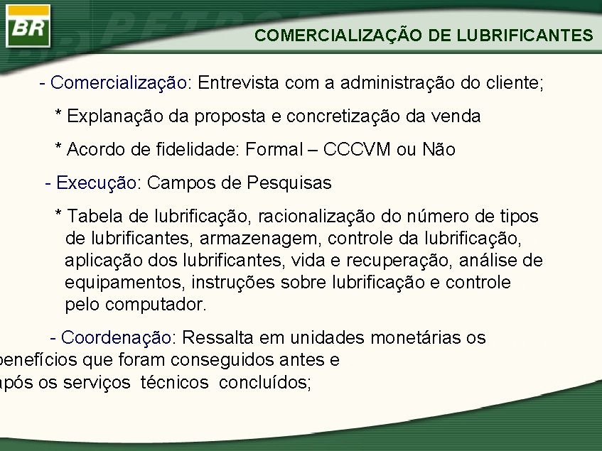 COMERCIALIZAÇÃO DE LUBRIFICANTES - Comercialização: Entrevista com a administração do cliente; * Explanação da