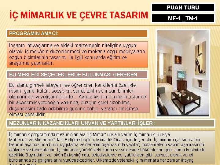 İÇ MİMARLIK VE ÇEVRE TASARIM PUAN TÜRÜ MF-4 _TM-1 PROGRAMIN AMACI: İnsanın ihtiyaçlarına ve