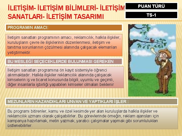 İLETİŞİM- İLETİŞİM BİLİMLERİ- İLETİŞİM SANATLARI- İLETİŞİM TASARIMI PUAN TÜRÜ TS-1 PROGRAMIN AMACI: İletişim sanatları