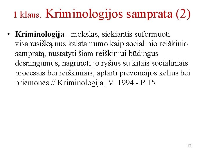 1 klaus. Kriminologijos samprata (2) • Kriminologija - mokslas, siekiantis suformuoti visapusišką nusikalstamumo kaip