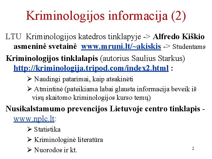 Kriminologijos informacija (2) LTU Kriminologijos katedros tinklapyje -> Alfredo Kiškio asmeninė svetainė www. mruni.