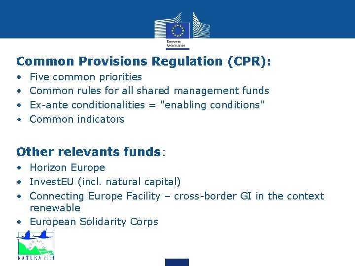 Common Provisions Regulation (CPR): • • Five common priorities Common rules for all shared