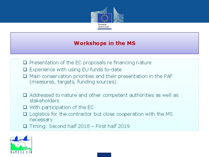 Workshops in the MS q Presentation of the EC proposals re financing nature q