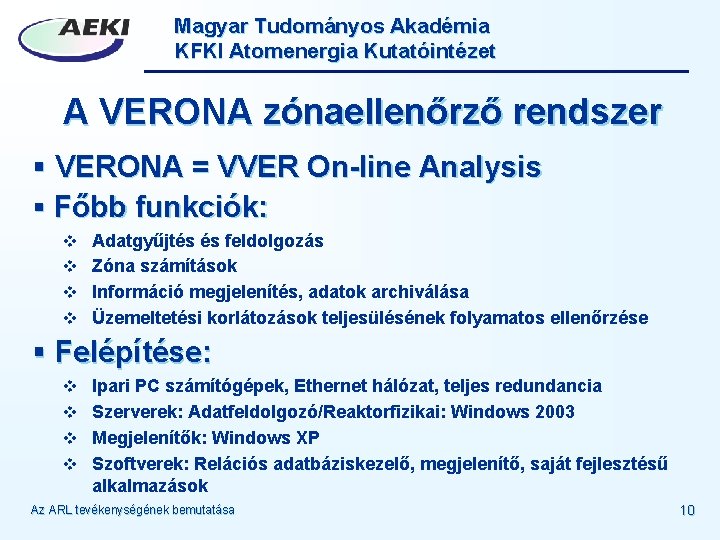 Magyar Tudományos Akadémia KFKI Atomenergia Kutatóintézet A VERONA zónaellenőrző rendszer § VERONA = VVER