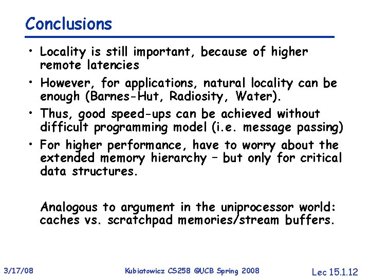 Conclusions • Locality is still important, because of higher remote latencies • However, for
