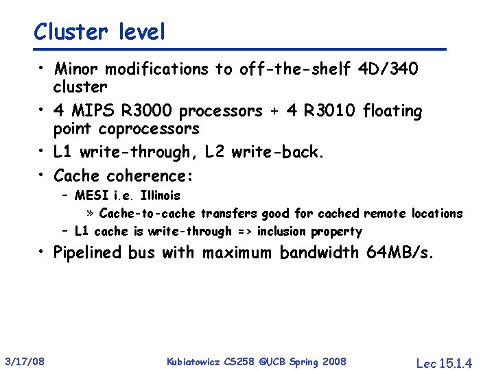 Cluster level • Minor modifications to off-the-shelf 4 D/340 cluster • 4 MIPS R