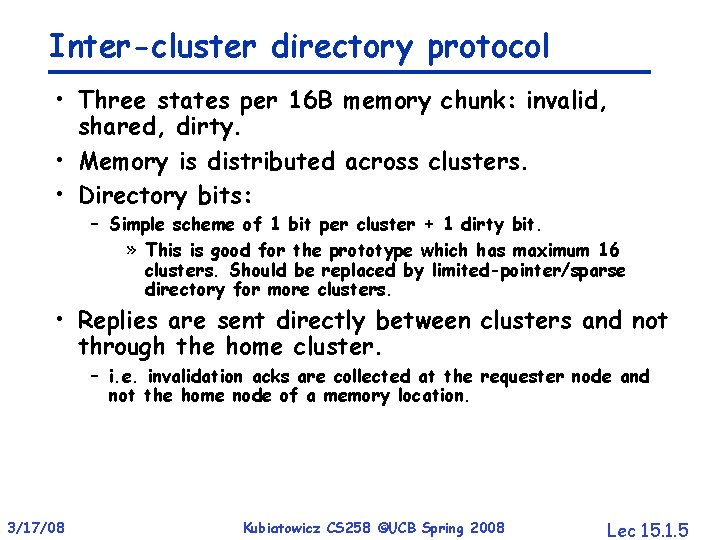 Inter-cluster directory protocol • Three states per 16 B memory chunk: invalid, shared, dirty.