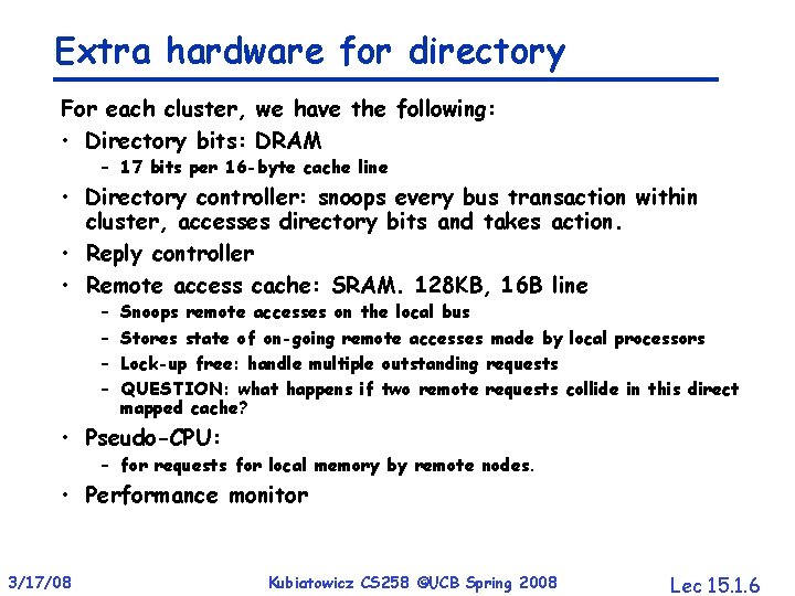 Extra hardware for directory For each cluster, we have the following: • Directory bits: