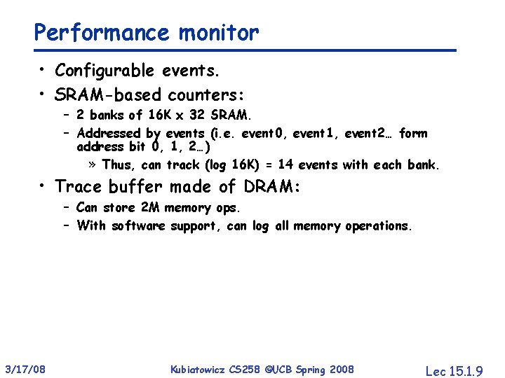 Performance monitor • Configurable events. • SRAM-based counters: – 2 banks of 16 K