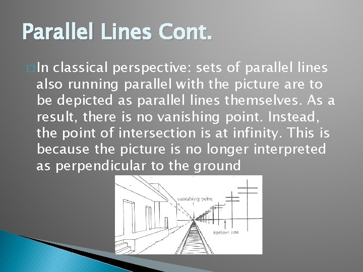 Parallel Lines Cont. � In classical perspective: sets of parallel lines also running parallel