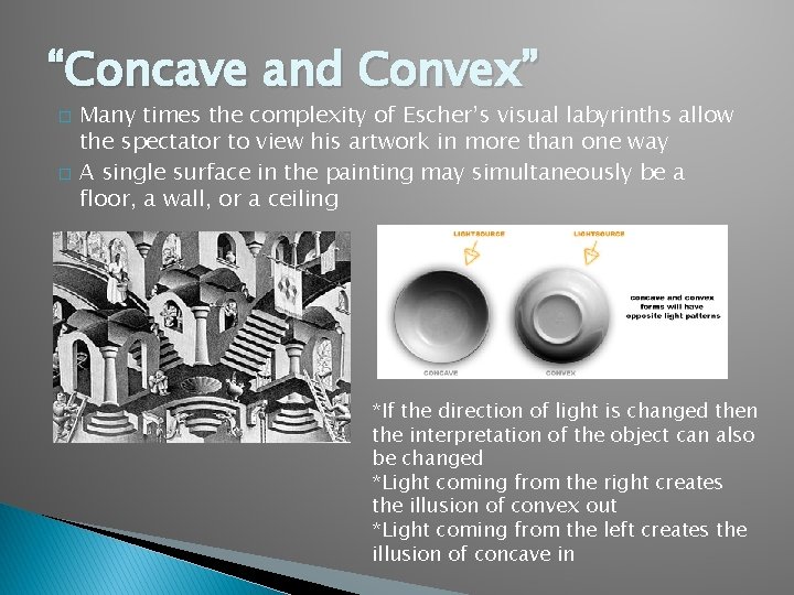 “Concave and Convex” � � Many times the complexity of Escher’s visual labyrinths allow