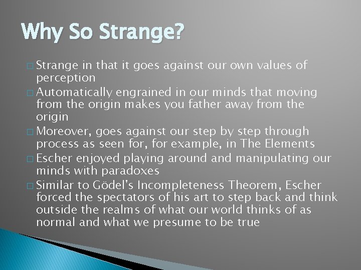 Why So Strange? � Strange in that it goes against our own values of