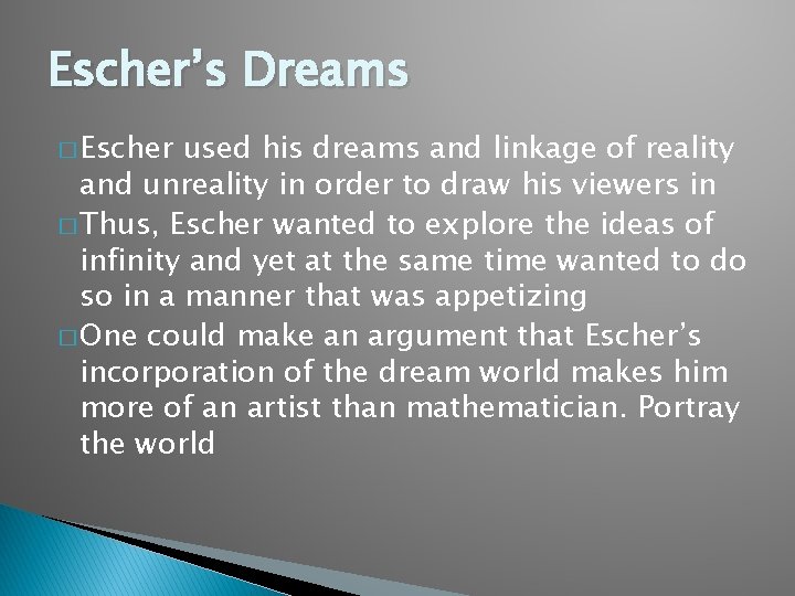 Escher’s Dreams � Escher used his dreams and linkage of reality and unreality in