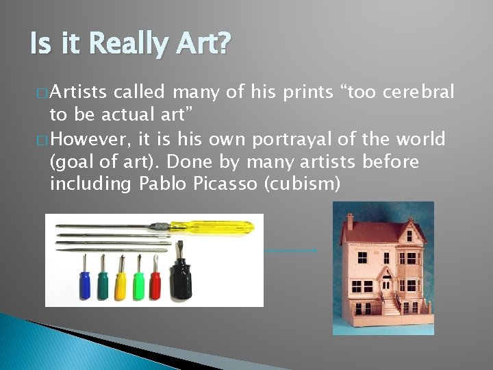Is it Really Art? � Artists called many of his prints “too cerebral to