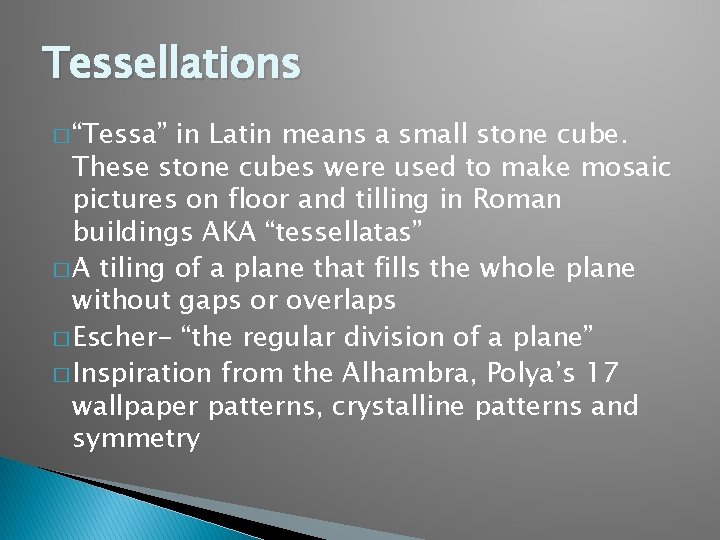 Tessellations � “Tessa” in Latin means a small stone cube. These stone cubes were