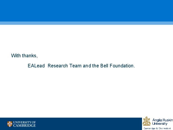 With thanks, EALead Research Team and the Bell Foundation. 