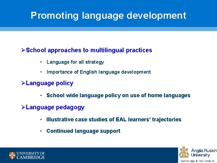 Promoting language development ØSchool approaches to multilingual practices • Language for all strategy •