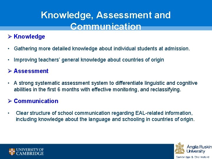 Knowledge, Assessment and Communication Ø Knowledge • Gathering more detailed knowledge about individual students