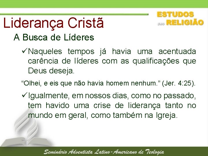 Liderança Cristã A Busca de Líderes üNaqueles tempos já havia uma acentuada carência de