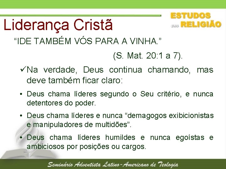 Liderança Cristã “IDE TAMBÉM VÓS PARA A VINHA. ” (S. Mat. 20: 1 a