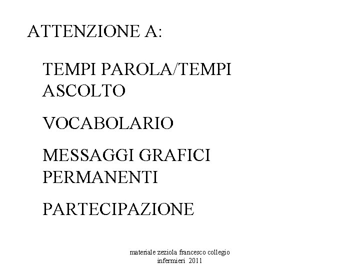 ATTENZIONE A: TEMPI PAROLA/TEMPI ASCOLTO VOCABOLARIO MESSAGGI GRAFICI PERMANENTI PARTECIPAZIONE materiale zeziola francesco collegio