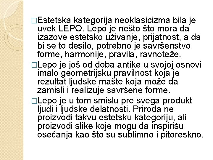 �Estetska kategorija neoklasicizma bila je uvek LEPO. Lepo je nešto mora da izazove estetsko