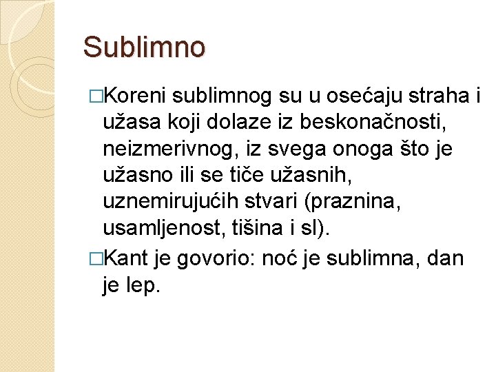 Sublimno �Koreni sublimnog su u osećaju straha i užasa koji dolaze iz beskonačnosti, neizmerivnog,