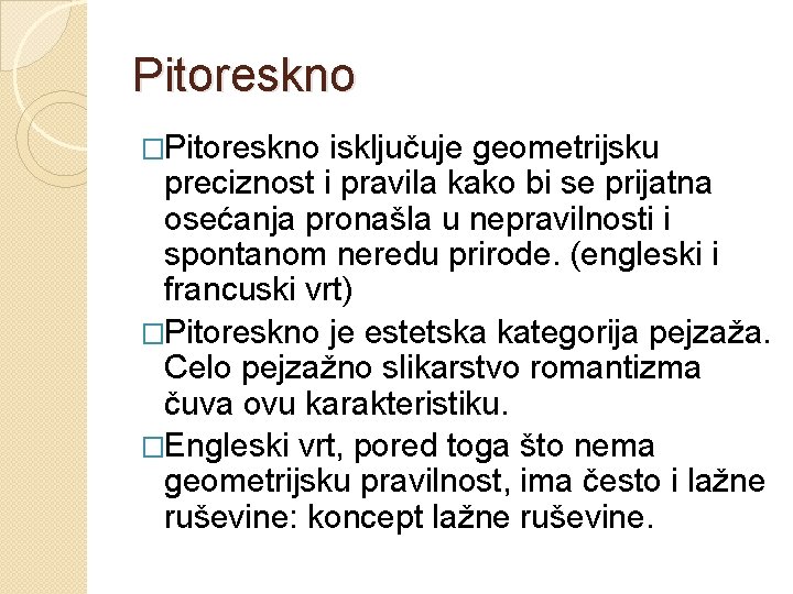 Pitoreskno �Pitoreskno isključuje geometrijsku preciznost i pravila kako bi se prijatna osećanja pronašla u