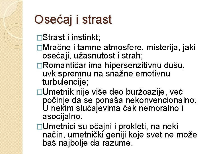 Osećaj i strast �Strast i instinkt; �Mračne i tamne atmosfere, misterija, jaki osećaji, užasnutost